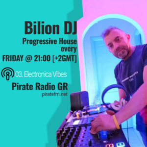 Bilion Dj Radioshow Progressive House Electronica Vibes Pirate Radio GR